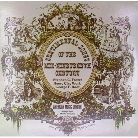 Пластинка Stephen C. Foster, Henry Clay Work, George F. Root, The American Music Consort Sentimental Songs Of The Mid-Nineteenth Century